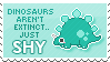 Turquoise stamp with cute pixel stegosaurus dinosaur and the words 'Dinosaurs aren't extinct, they're just shy'